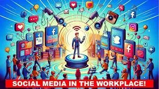 WHAT IS SOCIAL MEDIA IN THE WORKPLACE?
