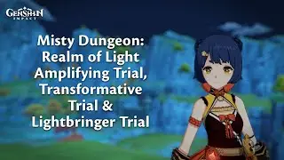 Misty Dungeon: Realm of Light | Amplifying Trial | Transformative Trial | Lightbringer Trial |.