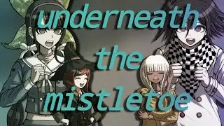 Underneath the Mistletoe | Tenmiko and Ounaga edit | New Danganronpa V3: Killing Harmony