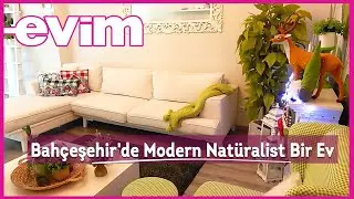 A Modern Naturalist House in Bahçeşehir | House Tour with My Home