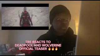 TRE REACTS TO DEADPOOL & WOLVERINE (OFFICIAL TEASER)