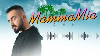 Çaki - MammaMia (Officialımsı Audio)