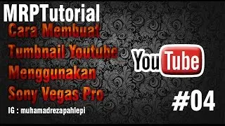 MRPTutorial - [4] Cara Membuat Tumbnail Youtube Menggunakan Sony Vegas Pro