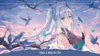 「Nightcore」- Faded x Without Him
