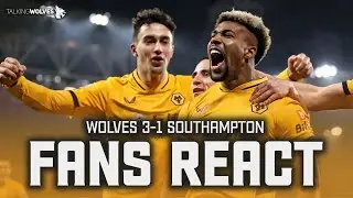 Wolves Fans React To Wolves 3-1 Southampton