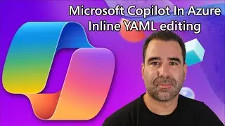 Microsoft Copilot in Azure Series - Inline YAML editing
