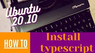 How to install typescript on Ubuntu - Native package | Ubuntu 20.10