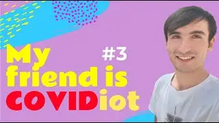 My friend is COVIDiot / Рафики ман ... | Забони англиси бо Englishkhona