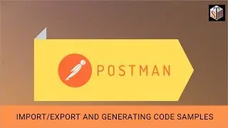 Postman: Import/Export and Generating Code Samples