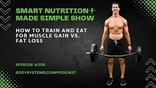 How to Train and Eat for Muscle Gain vs. Fat Loss