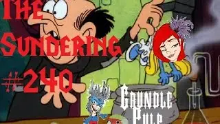 The Sundering 240 - Grundle Pulp