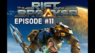 Rift Breaker Episode 11