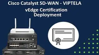 vEDGE CERTIFICATION AND DEPLOYMENT - SD-WAN VIPTELA