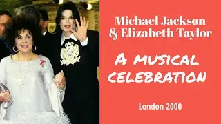 👸 Michael Jackson and Dame Elizabeth Taylor ✰ "A MUSICAL CELEBRATION"
