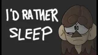 I'd rather sleep - Animation Meme