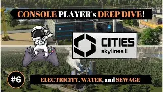 Cities Skylines 2 | Console Player DEEP DIVE | ELECTRICITY, WATER, and SEWAGE Dev Diary