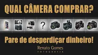 Qual Câmera Comprar? Pare de desperdiçar dinheiro!