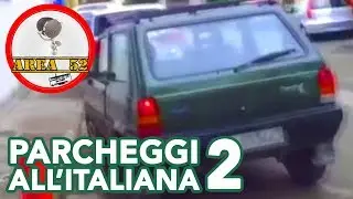 Parcheggi all'italiana 2 - (VIDEO DIVERTENTI) - AREA 52