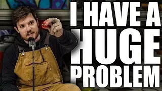 I Have a HUGE Problem...