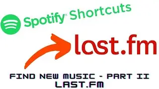Spotify - Find New Music - Part II - Last FM