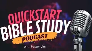 QuickStart Bible Study Podcast #10
