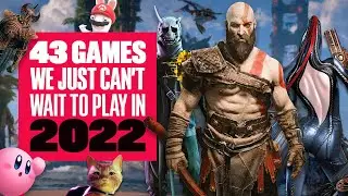 43 Exciting Games We CAN'T WAIT To Play In 2022 - Stray, Elden Ring, Starfield and MUCH MORE!