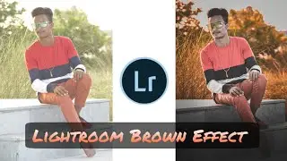 Lightroom Brown Effect Photo Editing Tutorial Step By Step In Hindi