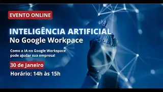 Como a IA no Google Workspace pode ajudar sua empresa!