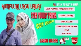 LAGU ACEH - INDIA ACEH - SYEH YOULDY PRIMA - CUT IRMA