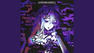 CORPSE PARTY (feat. Robopup, Mezha) (Sped Up)