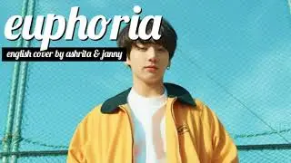 🗺 BTS JUNGKOOK - Euphoria | English Cover by Ashrita & JANNY