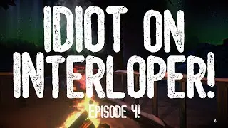 An idiot in Interloper. Episode 4!