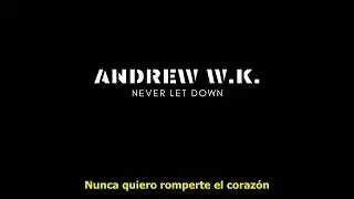 Andrew W.K - Never let Down subtitulado español