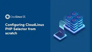 Configuring CloudLinux PHP Selector from scratch
