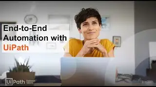 End-to-End Automation with UiPath