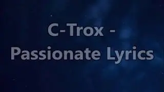 C-Trox - Passionate Lyrics