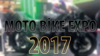 2017 Motosiklet Fuarı'nı Gezdik (Moto Bike Expo)