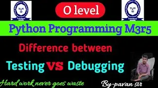Difference between Testing and Debugging in Hindi, o level m3r5 question, o level Python Programming
