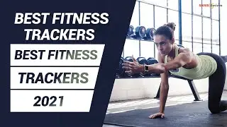 Best Fitness Trackers | Top 5 Best Fitness Trackers In 2021 | What is Fitness Trackers? | Reviews