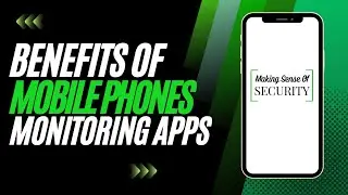 Benefits of Phone Monitoring Apps - Making Sense of Security