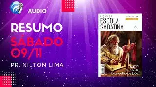 🎙 - Sábado 09 de novembro de 2024 - Resumo e Comentário da Lição da Escola Sabatina 4º T. Semana 07.