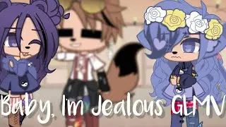 Baby, I'm jealous I GCMV I