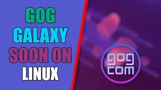 GOG Galaxy Is Coming to Linux — And This Is Huge for Linux Gaming