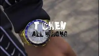 T Chev - All Wrong (Part 1)