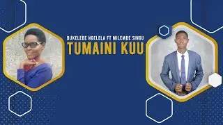 TUMAINI KUU  01 - Official Audio. Bukelebe ngelela ft milembe Singu