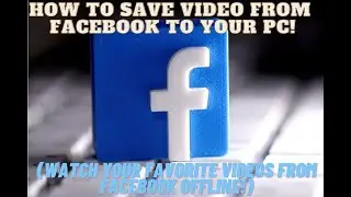 How to save video from Facebook to your PC (Watch Your Favorite videos from facebook OFFLINE!)