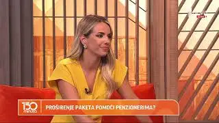 Kako će se unaprediti životni standard penzionera u Srbiji? - 150 MINUTA