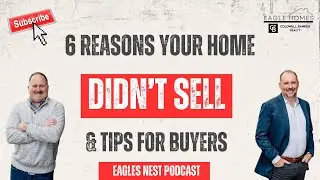 6 Reasons Your Home Didn't Sell & Tips for Buyers | With Brad Brewer & Vince Devall