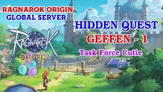 [ ENG ] Ragnarok Origin [ GLOBAL 15 ] - Hidden Quest Geffen - 1