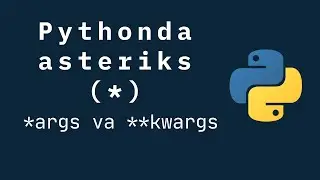 Pythonda *args va **kwargs lardan foydalanish | Python dasturlash tili